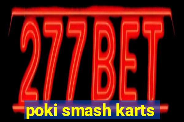 poki smash karts